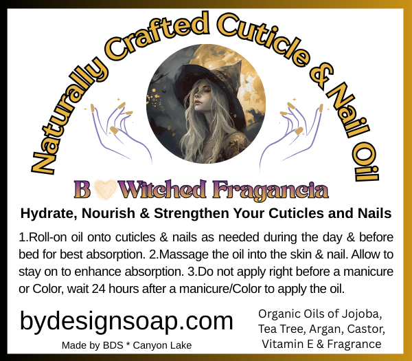 Label for 'BEWITCHED' Naturally Crafted Cuticle and Nail Oil to Hydrate, Nourish, and Strengthen Your Cuticles and Nails.
