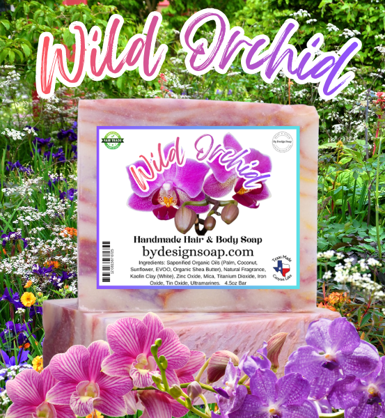 Advertisement for 'Wild Orchid' Handmade hair and body soap with a background of a field of Orchids and various flowers...MADE IN TEXAS LABEL